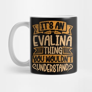 It's An Evalina Thing You Wouldn't Understand Mug
